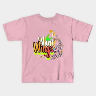 'I Want Wings'." Kids T-Shirt